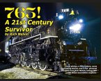765, A Twenty-First Century Survivor: A little history and some great stories from Rich Melvin, the 765's engineer.