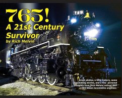 765, A Twenty-First Century Survivor: A little history and some great stories from Rich Melvin, the 765's engineer. - Melvin, Richard