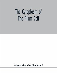 The cytoplasm of the plant cell - Guilliermond, Alexandre