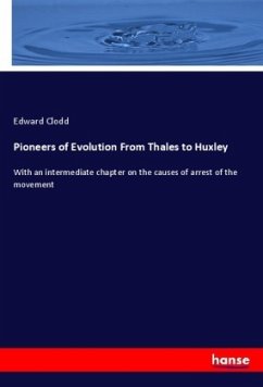 Pioneers of Evolution From Thales to Huxley - Clodd, Edward