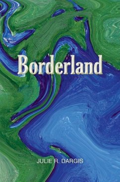 Borderland: An Exploration of States of Consciousness in New and Selected Sonnets - Dargis, Julie R.