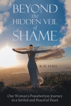 Beyond the Hidden Veil of Shame - Hall, Kay