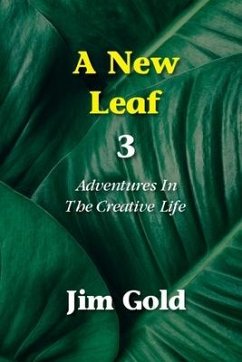 A New Leaf 3: Adventures In The Creative Life - Gold, Jim
