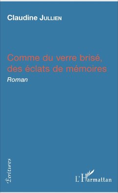 Comme du verre brisé, des éclats de mémoires - Jullien, Claudine