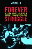 Forever Struggle: Activism, Identity, and Survival in Boston's Chinatown, 1880-2018