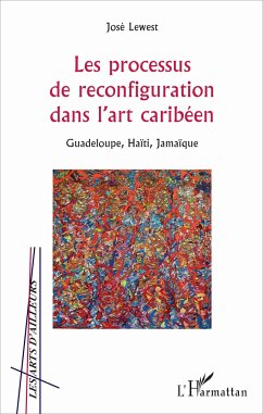 Les processus de reconfiguration dans l'art caribéen - Lewest, José