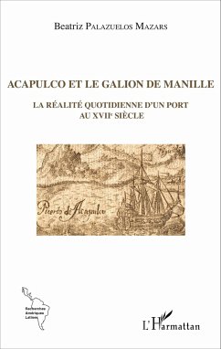Acapulco et le galion de Manille - Palazuelos Mazars, Beatriz