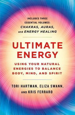 Ultimate Energy: Using Your Natural Energies to Balance Body, Mind, and Spirit - Hartman, Tori; Swann, Eliza; Ferraro, Kris