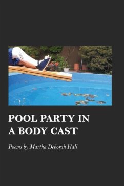 Pool Party in a Body Cast - Hall, Martha Deborah