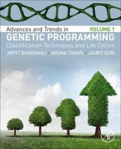 Advances and Trends in Genetic Programming - Bhardwaj, Arpit; Tiwari, Aruna; Suri, Jasjit S
