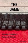 The Game: A Rookie Firefighter's Manual For Success