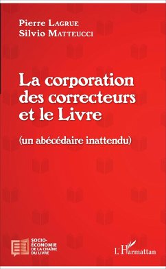 La corporation des correcteurs et le Livre - Lagrue, Pierre; Matteucci, Silvio