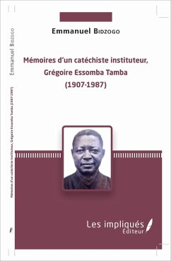 Mémoires d'un catéchiste instituteur, Grégoire Essomba Tamba - Bidzogo, Emmanuel