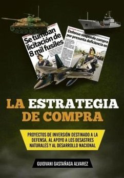 La Estrategia de Compra: Proyectos de Inversión Destinado a la Defensa, Al Apoyo a Los Desastres Naturales Y Al Desarrollo Nacional - Gastañaga Alvarez Cuysos, Guiovani