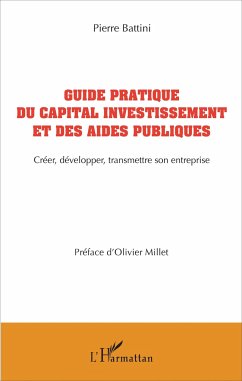 Guide pratique du capital investissement et des aides publiques - Battini, Pierre