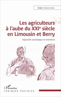 Les agriculteurs à l'aube du XXIe siècle en Limousin et Berry - Christophe, Didier