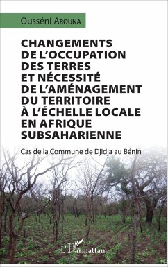 Changements de l'occupation des terres et nécessité de l'aménagement du territoire à l'échelle locale en Afrique subsaharienne - Arouna, Ousséni