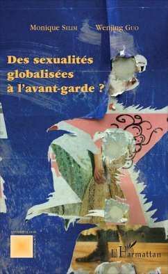 Des sexualités globalisées à l'avant-garde ? - Selim, Monique; Guo, Wenjing