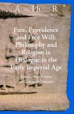 Fate, Providence and Free Will: Philosophy and Religion in Dialogue in the Early Imperial Age