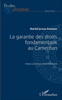 La garantie des droits fondamentaux au Cameroun - Jeugue Doungue, Martial