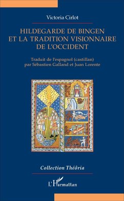 Hildegarde de Bingen et la tradition visionnaire de l'Occident - Cirlot, Victoria