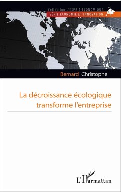 La décroissance écologique transforme l'entreprise - Christophe, Bernard