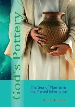 God's Pottery: The Sea of Names and the Pierced Inheritance - Hamilton, Anne