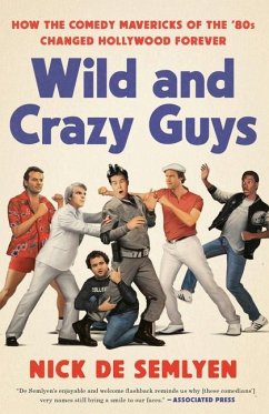 Wild and Crazy Guys - de Semlyen, Nick