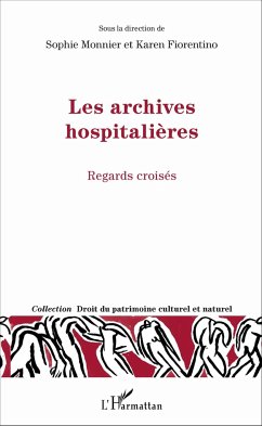 Les archives hospitalières - Fiorentino, Karen; Monnier, Sophie