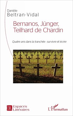 Bernanos, Jünger, Teilhard de Chardin - Beltran-Vidal, Danièle