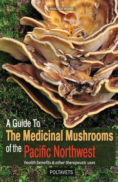 Guide to Medicinal Mushrooms of the Pacific Northwest - Poltavets, Svetlana; Poltavets, Eugene
