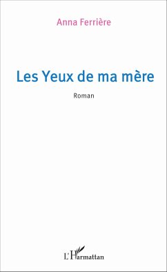 Les yeux de ma mère - Ferrière, Anna