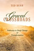 Graced Crossroads: Pathways to Deep Change and Transformation