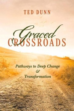 Graced Crossroads: Pathways to Deep Change and Transformation - Dunn, Ted