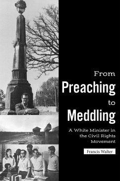 From Preaching to Meddling: A White Minister in the Civil Rights Movement - Walter, Francis X.