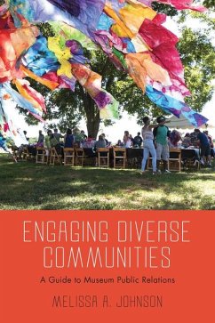 Engaging Diverse Communities: A Guide to Museum Public Relations - Johnson, Melissa A.