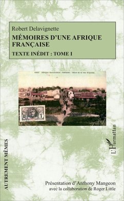 Mémoires d'une Afrique française - Delavignette, Robert