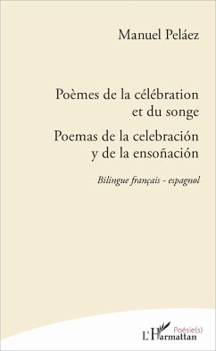 Poèmes de la célébration et du songe - Peláez, Manuel