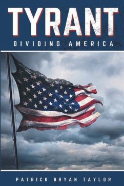 Tyrant: Dividing America - Taylor, Patrick Bryan