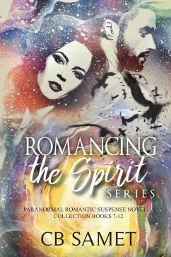 Romancing the Spirit Series: Paranormal Romantic Suspense Novella Collection, Books 7-12 - Samet, Cb