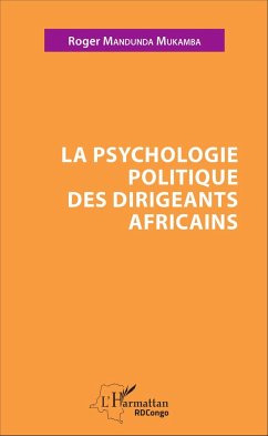 La psychologie politique des dirigeants africains - Mandunda Mukamba, Roger