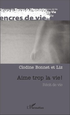 Aime trop la vie ! - Bonnet, Clodine; Liz