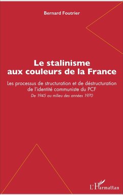 Le stalinisme aux couleurs de la France - Foutrier, Bernard