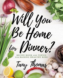 Cover Will you Be Home for Dinner?: Recipe Book and topics for raising healthy kids