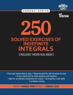 250 Solved Exercises of Indefinite Integrals: Includes theoretical basis - Coronel López, Pablo Josué; Coronel Pérez, Pedro Pablo