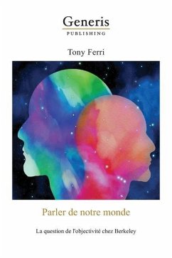 Parler de notre monde: : La question de l'objectivité chez Berkeley - Ferri, Tony