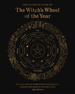 The Ultimate Guide to the Witch's Wheel of the Year - Kiernan, Anjou