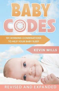 Baby Codes: 101 Winning Combinations to Help Your Baby Sleep (Revised and Expanded Edition) - Mills, Kevin