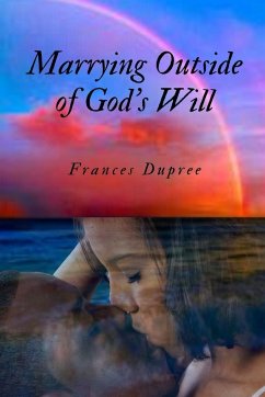 Marrying Outside of God's Will - Dupree, Frances