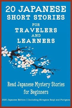 20 Japanese Short Stories for Travelers and Learners Read Japanese Mystery Stories for Beginners - Language &. Teachers Club, Yokahama; Tamaka Pedersen, Christian; Stahl, Christian